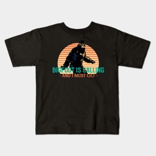 Bigfoot is calling and I must go - Funny Sasquatch Yeti Design Kids T-Shirt